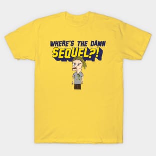 Where's The Damn Sequel T-Shirt